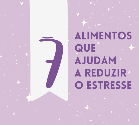 7 Alimentos que Ajudam a Combater o Estresse Naturalmente
